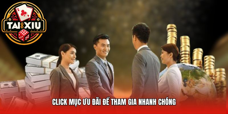 Click mục ưu đãi để tham gia nhanh chóng