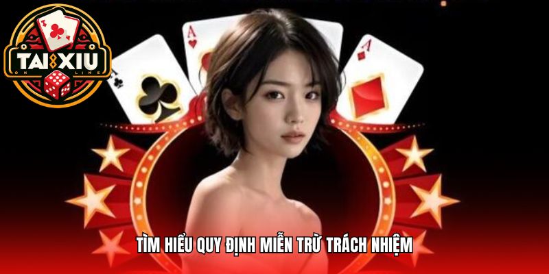 Tìm hiểu quy định miễn trừ trách nhiệm