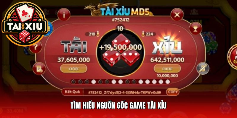 Tìm hiểu nguồn gốc game tài xỉu