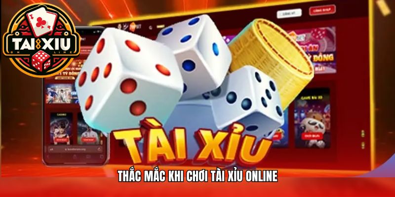Thắc mắc khi chơi tài xỉu online